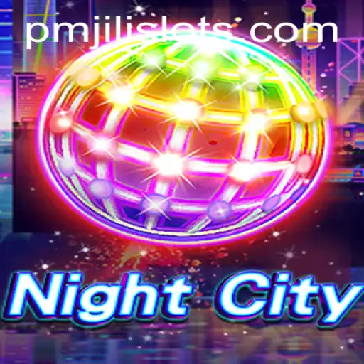 Exploring the Intricacies of NightCity and Mastering PMJILI